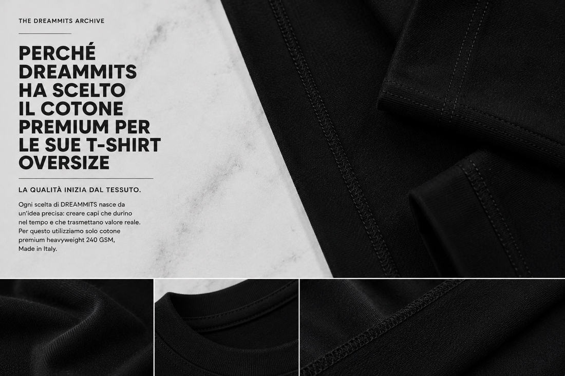 Perché DREAMMITS Ha Scelto il Cotone Premium per le Sue T-Shirt Oversize