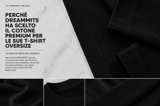 Perché DREAMMITS Ha Scelto il Cotone Premium per le Sue T-Shirt Oversize